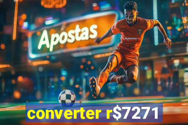 converter r$7271